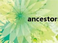 ancestors英语 ancestors 