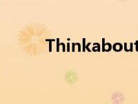 Thinkaboutit中文 thinkabout 