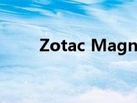 Zotac Magnus One台式电脑评测