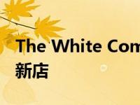 The White Company 开始在伦敦寻找 5 家新店